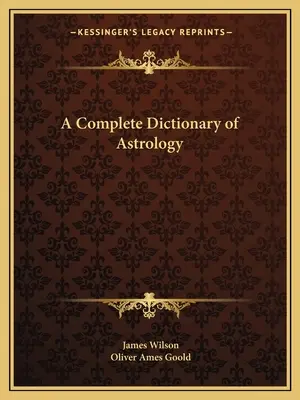 Un dicționar complet de astrologie - A Complete Dictionary of Astrology