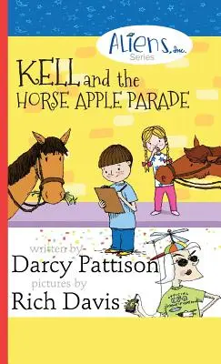 Kell și Calul Parada Mărului: Aliens, Inc. Seria de cărți cu capitole, Cartea 2 - Kell and the Horse Apple Parade: Aliens, Inc. Chapter Book Series, Book 2