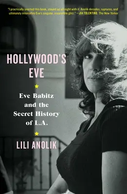 Eva de la Hollywood: Eve Babitz și istoria secretă a L.A. - Hollywood's Eve: Eve Babitz and the Secret History of L.A.