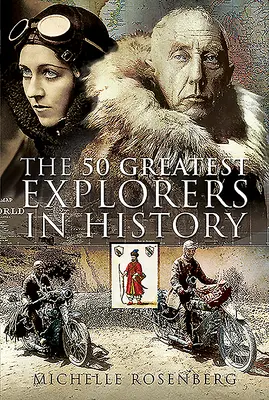Cei mai mari 50 de exploratori din istorie - The 50 Greatest Explorers in History