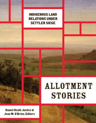 Allotment Stories: Relațiile funciare indigene sub asediul coloniștilor - Allotment Stories: Indigenous Land Relations Under Settler Siege