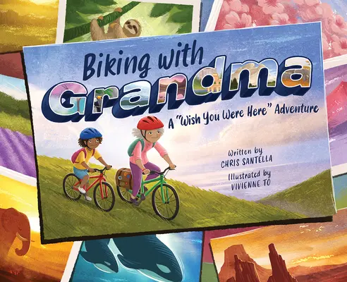 Pe bicicletă cu bunica: O aventură de genul „Wish You Were Here - Biking with Grandma: A Wish You Were Here Adventure