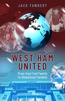 West Ham United: De la familia din East End la fandomul globalizat - West Ham United: From East End Family to Globalised Fandom