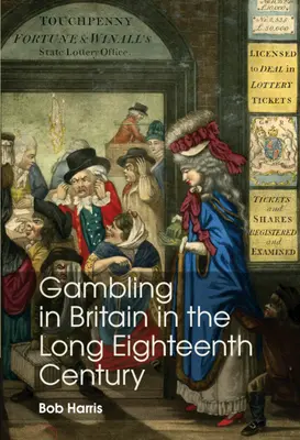 Jocurile de noroc în Marea Britanie în secolul al XVIII-lea - Gambling in Britain in the Long Eighteenth Century