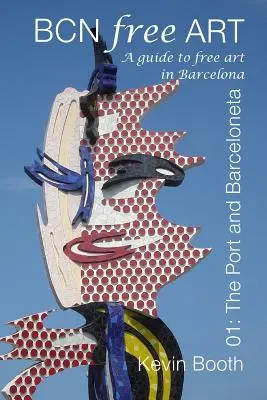 BCNFreeArt 01: Portul și Barceloneta. Un ghid pentru arta liberă în Barcelona - BCNFreeArt 01: The Port and Barceloneta. A guide to free art in Barcelona