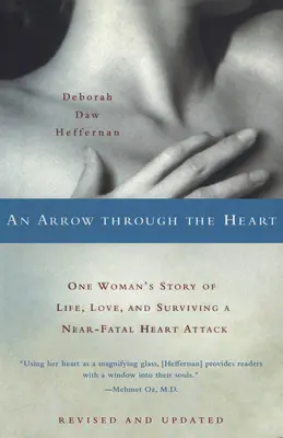 O săgeată prin inimă: One Woman's Story of Life, Love, and Surviving a Near-Fatal Heart Attack - An Arrow Through the Heart: One Woman's Story of Life, Love, and Surviving a Near-Fatal Heart Attack