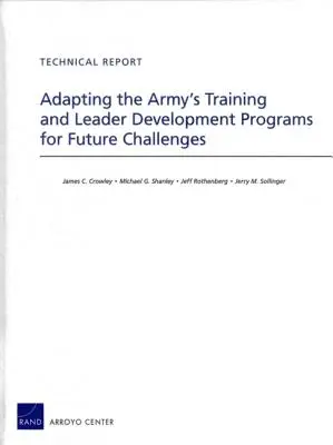 Adaptarea programelor de formare și dezvoltare a liderilor armatei pentru provocările viitoare - Adapting the Army's Training and Leader Development Programs for Future Challenges