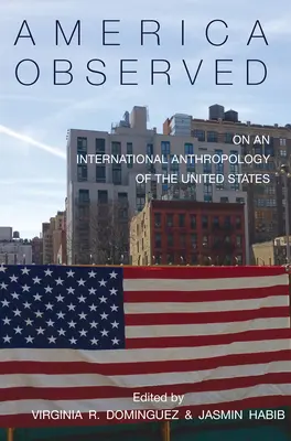 America observată: Despre o antropologie internațională a Statelor Unite - America Observed: On an International Anthropology of the United States