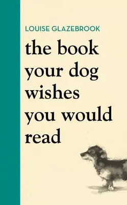 Cartea pe care câinele tău și-ar dori să o citești - The Book Your Dog Wishes You Would Read