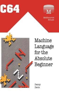 C64 Machine Language pentru începători absoluți - C64 Machine Language for the Absolute Beginner