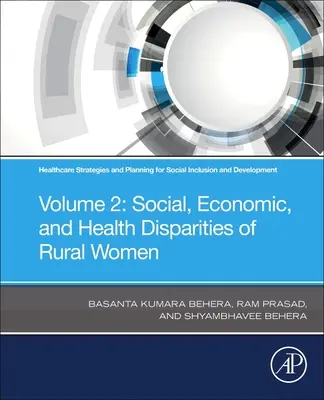 Strategii și planificare în domeniul sănătății pentru incluziune socială și dezvoltare: Volumul 2: Disparități sociale, economice și de sănătate ale femeilor din mediul rural - Healthcare Strategies and Planning for Social Inclusion and Development: Volume 2: Social, Economic, and Health Disparities of Rural Women