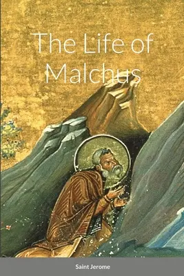 Viața lui Malchus - The Life of Malchus