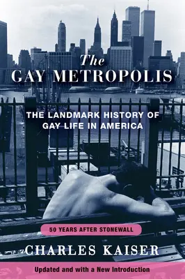 Metropola homosexuală: Istoria marcantă a vieții gay în America - The Gay Metropolis: The Landmark History of Gay Life in America