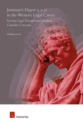 Justinian's Digest 9.2.51 în canonul juridic occidental: Gândirea juridică romană și conceptele moderne de cauzalitate - Justinian's Digest 9.2.51 in the Western Legal Canon: Roman Legal Thought and Modern Causality Concepts