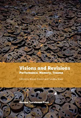 Viziuni și revizuiri: Performanță, memorie, traumă - Visions and Revisions: Performance, Memory, Trauma