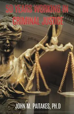 50 de ani de muncă în domeniul justiției penale - 50 Years Working in Criminal Justice