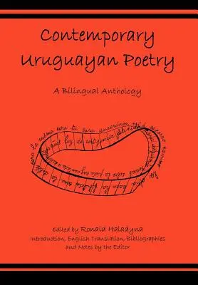 Poezie uruguayană contemporană: O antologie bilingvă - Contemporary Uruguayan Poetry: A Bilingual Anthology