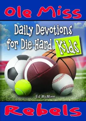 Devoțiuni zilnice pentru fanii înfocați: Ole Miss Rebels - Daily Devotions for Die-Hard Kids: Ole Miss Rebels