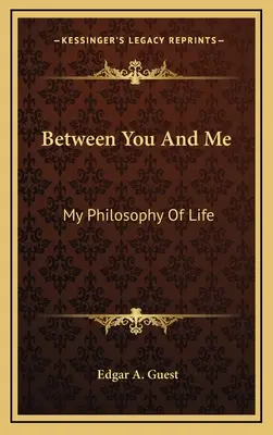 Între tine și mine: Filosofia mea de viață - Between You and Me: My Philosophy of Life