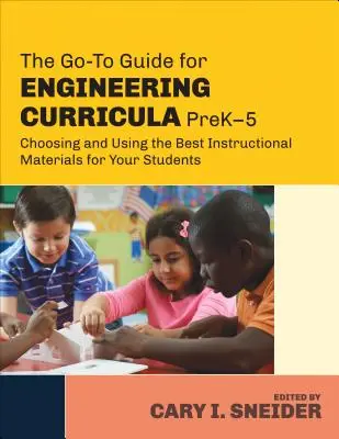 Ghidul Go-To pentru programele de inginerie, PreK-5: Alegerea și utilizarea celor mai bune materiale didactice pentru elevii dumneavoastră - The Go-To Guide for Engineering Curricula, PreK-5: Choosing and Using the Best Instructional Materials for Your Students