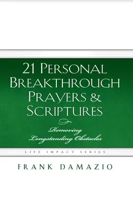 21 Rugăciuni și scripturi de descoperire personală: Înlăturarea obstacolelor de lungă durată - 21 Personal Breakthrough Prayers & Scriptures: Removing Longstanding Obstacles
