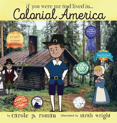 Dacă ai fi fost eu și ai fi trăit în... America colonială: O introducere în civilizații de-a lungul timpului - If You Were Me and Lived in... Colonial America: An Introduction to Civilizations Throughout Time