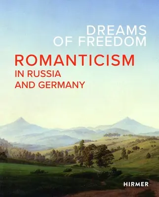 Vise de libertate: Romantismul în Rusia și Germania - Dreams of Freedom: Romanticism in Russia and Germany