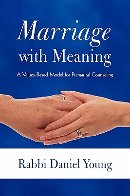 Căsătoria cu sens: Un model bazat pe valori pentru consilierea premaritală - Marriage with Meaning: A Values-Based Model for Premarital Counseling