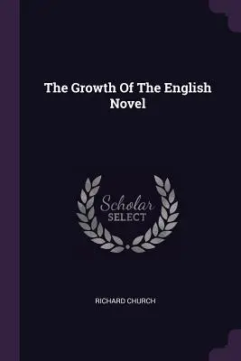 The Growth of the English Novel (Creșterea romanului englez) - The Growth of the English Novel