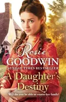 Daughter's Destiny - Noua poveste înduioșătoare de la cea mai iubită autoare de saga din Marea Britanie - Daughter's Destiny - The heartwarming new tale from Britain's best-loved saga author