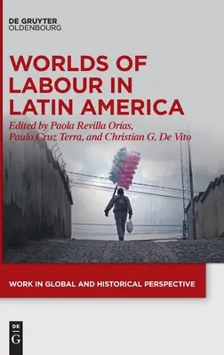 Lumea muncii în America Latină - Worlds of Labour in Latin America