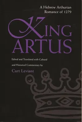 Regele Artus: O romanță arthuriană ebraică din 1279 - King Artus: A Hebrew Arthurian Romance of 1279