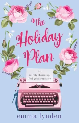 Planul de vacanță: O poveste de dragoste extrem de fermecătoare, care te face să te simți bine - The Holiday Plan: An utterly charming, feel-good romance