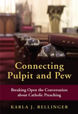 Conectarea amvonului și a stâlpului: Deschiderea conversației despre predicarea catolică - Connecting Pulpit and Pew: Breaking Open the Conversation about Catholic Preaching