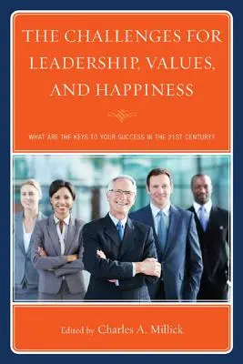 Provocările pentru Leadership, Valori și Fericire: Care sunt cheile succesului tău în secolul XXI? - The Challenges for Leadership, Values, and Happiness: What Are the Keys to Your Success in the 21st Century?