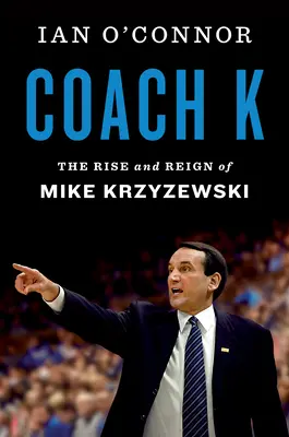 Coach K: Ascensiunea și domnia lui Mike Krzyzewski - Coach K: The Rise and Reign of Mike Krzyzewski
