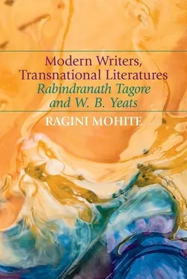 Scriitori moderni, literaturi transnaționale: Rabindranath Tagore și W. B. Yeats - Modern Writers, Transnational Literatures: Rabindranath Tagore and W. B. Yeats