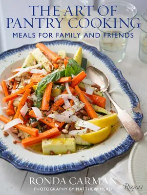 Arta de a găti în cămară: Mese pentru familie și prieteni - The Art of Pantry Cooking: Meals for Family and Friends