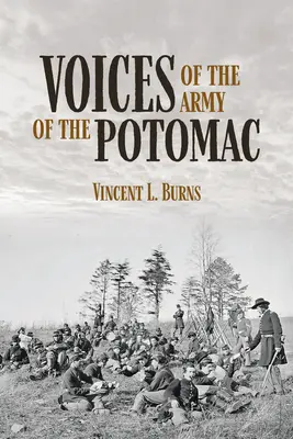 Vocile Armatei Potomacului: Reminiscențe personale ale veteranilor Uniunii - Voices of the Army of the Potomac: Personal Reminiscences of Union Veterans