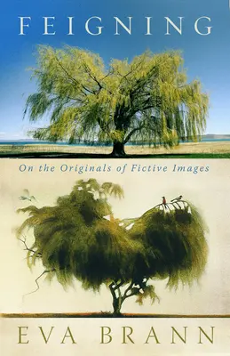 Falsificarea: Despre originile imaginilor fictive - Feigning: On the Originals of Fictive Images
