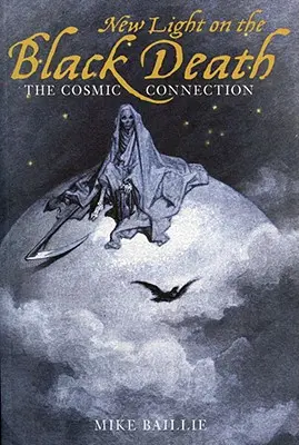 Lumină nouă asupra Morții Negre: Legătura cosmică - New Light on the Black Death: The Cosmic Connection