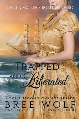 Captivi și eliberați: Iubita îndrăzneață a corsarului - Trapped & Liberated: The Privateer's Bold Beloved