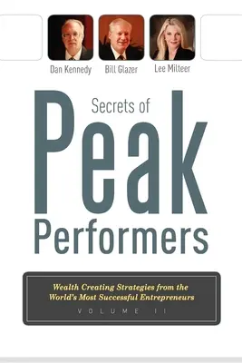 Secretele vârfurilor de performanță II: Strategii de creare a bogăției de la cei mai de succes antreprenori din lume - Secrets of Peak Performers II: Wealth Creating Strategies from the World's Most Successful Entrepreneurs