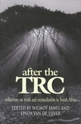 După TRC: Reflecții asupra adevărului și reconcilierii - After the TRC: Reflections on Truth and Reconciliation