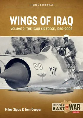 Wings of Iraq: Volumul 2: Forțele aeriene irakiene, 1970-1980 - Wings of Iraq: Volume 2: The Iraqi Air Force, 1970-1980