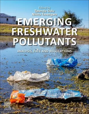 Poluanții emergenți din apa dulce: Analiză, destin și reglementări - Emerging Freshwater Pollutants: Analysis, Fate and Regulations