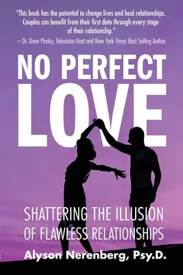 Nu există iubire perfectă: Spargerea iluziei relațiilor perfecte - No Perfect Love: Shattering the Illusion of Flawless Relationships