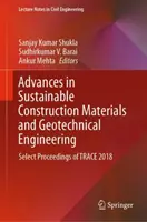 Avansuri în materiale de construcții durabile și inginerie geotehnică: Select Proceedings of Trace 2018 - Advances in Sustainable Construction Materials and Geotechnical Engineering: Select Proceedings of Trace 2018