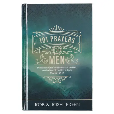101 rugăciuni pentru bărbați, Rugăciuni puternice pentru încurajarea bărbaților, copertă cartonată - 101 Prayers for Men, Powerful Prayers to Encourage Men, Hardcover
