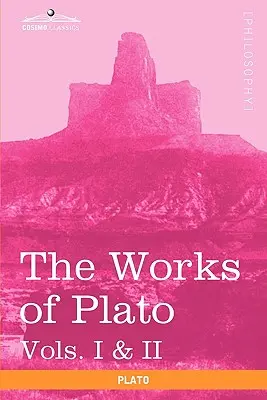Operele lui Platon, Vols. I & II (în 4 volume): Analiza lui Platon și a Republicii - The Works of Plato, Vols. I & II (in 4 Volumes): Analysis of Plato & the Republic